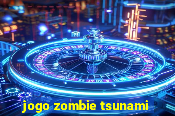 jogo zombie tsunami